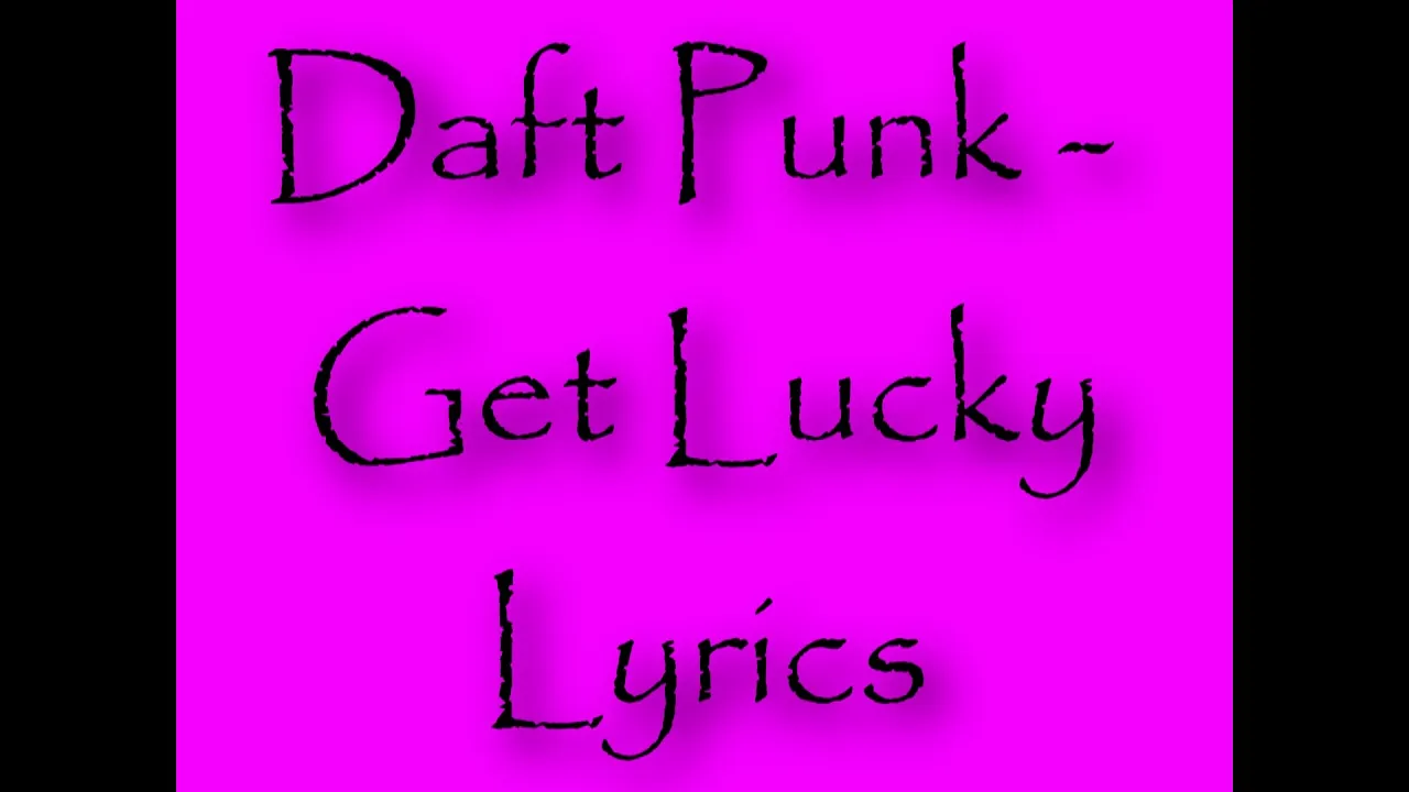 Daft Punk Get Lucky Lyrics Daft Punk Get Lucky Lyrics