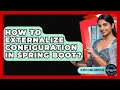 How To Externalize Configuration In Spring Boot - Server Logic Simplified