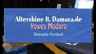 Download Aftershine ft. Damara.de  - Yowes Modaro (KARAOKE TANPA VOCAL) MP3