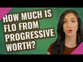 How much is Flo from Progressive worth