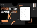 Python Tutorial How to Create Alphabet Pattern K