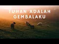 Download Lagu Tuhan Adalah Gembalaku (Video Lirik Teduh)