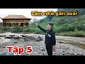 Download Lagu KHẢO SÁT ĐỊA HÌNH LÀM NHÀ GẦN SUỐI LIỆU CÓ KHÓ KHĂN VẬN CHUYỂN