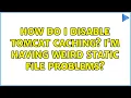 How do I disable tomcat caching I m having weird static file problems 4 Solutions