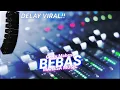 Lagu BEBAS GERRY MAHESA MAHESA MUSIC | DELAY EFFECT ❗❗