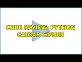 Code Review Python Caesar Cipher 2 Solutions