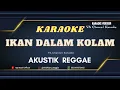 Download Lagu Karaoke Ikan Dalam Kolam Akustik Reggae || VA Channel Karaoke