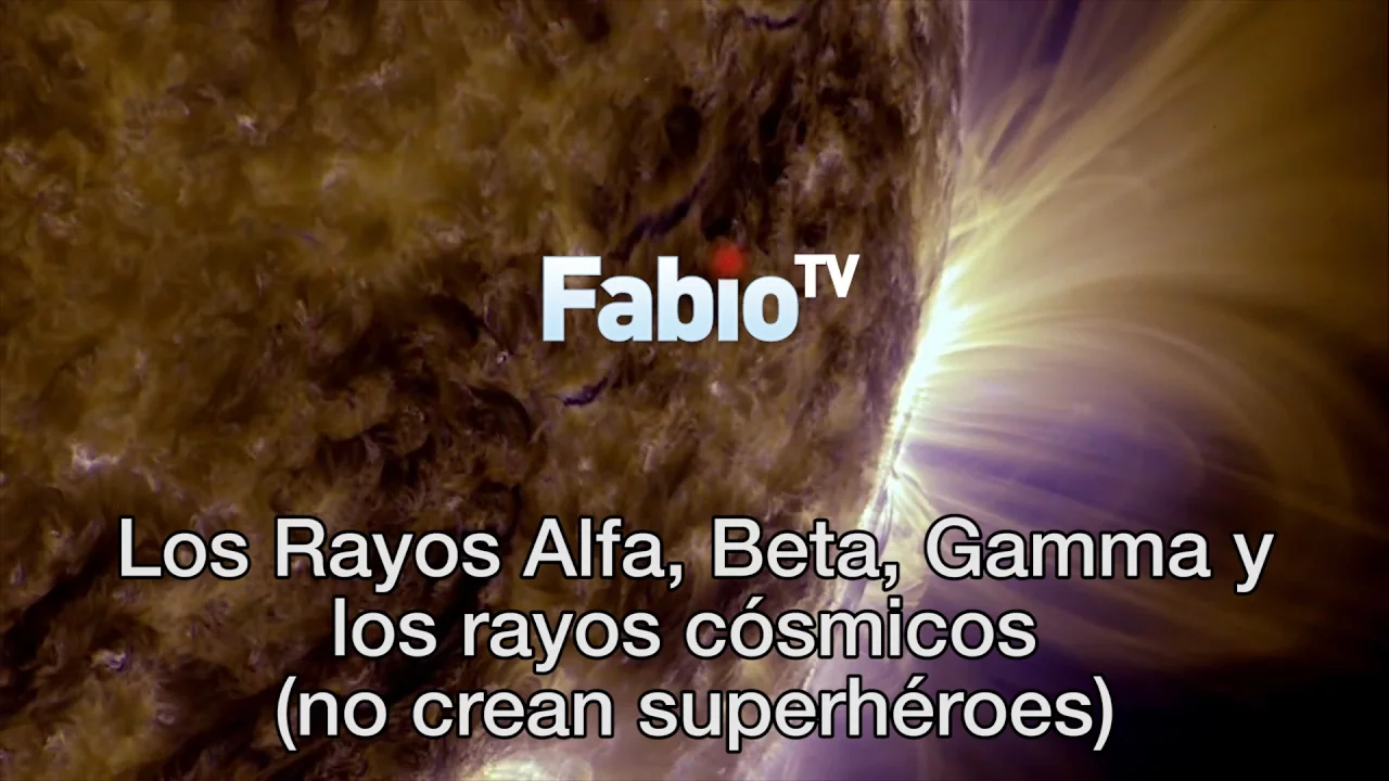 Los Rayos Alfa, Beta, Gamma y los rayos cósmicos (no crean superhéroes)