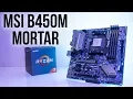 MSI B450M Mortar Motherboard Review
