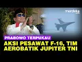 Download Lagu [FULL] Prabowo Terpukau! Manuver Pesawat F-16, Tim Aerobatik Jupiter Pasukan TNI di HUT RI