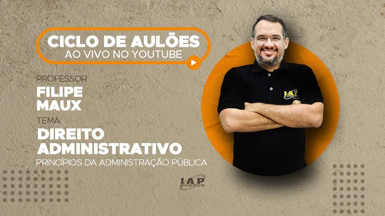 LIVE: PRINCÍPIOS DA ADMINISTRAÇÃO PÚBLICA - DIREITO ADMINISTRATIVO.