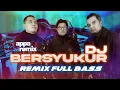 Download Lagu DJ BERSYUKUR - REMIX FULL BASS | APPA Remix ft. Bian Gindas