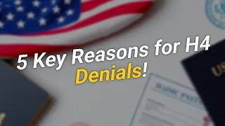 5 KEY Reasons Why H4 Visa Extensions Get Denied