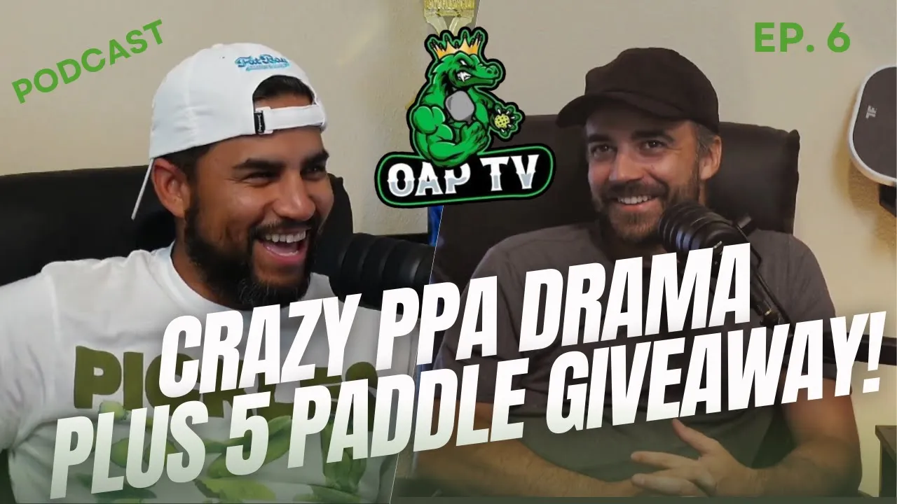 OAP-TV Pickleball Podcast Episode 6 “Crazy PPA Drama”
