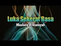 Luka Sekerat Rasa Maulana Ardiansyah (Lirik)