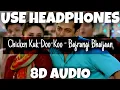 Chicken Kuk-Doo-Koo - Bajrangi Bhaijaan | MOHIT CHAUHAN, PRITAM, PALAKM | 8D Audio - U Music Tuber 🎧