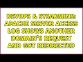 DevOps SysAdmins Apache Server access log shows another domain s request and got redirected