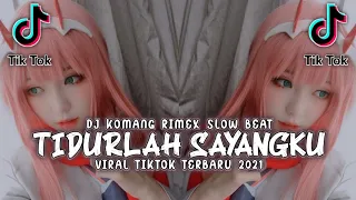 dj tidurlah sayangku slow beat viral tiktok terbaru 2021 ucil fvnky ft dj komang rimex