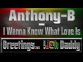 Anthony-B - I Wanna Know What Love Is