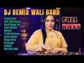 Lagu DJ REMIX WALI BAND || The Best of WALI Remixes FULL ALBUM