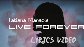 tatiana manaois live forever lyrics video 