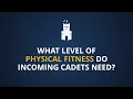 What level of physical fitness do incoming cadets need