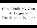 How I Built My Own AI Language Translator in Python Only concept