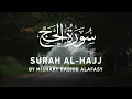 Download Lagu Soera Al-Hajj door Mishary Rashid Alafasy | Soera Al-Hajj | Mashari bin Rashid al-Afasi