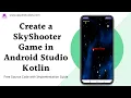 Create Sky-Shooter Game in Android Studio with Kotlin Free Source Code with Implementation Guide