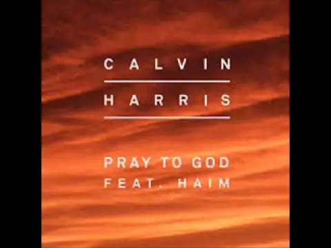 Download MP3 Calvin Harris - Pray to God ft. HAIM [1 Hour]