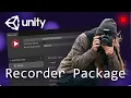 Unity Recorder Package - Document Your Projects