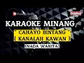 Download Lagu KARAOKE MINANG - CAHAYO BINTANG ( KANALAH KAWAN ) NADA WANITA / ASBEN