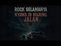 Download Lagu ROCK SELAMANYA - Nyawa Di Hujung Jalan
