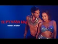 Download Lagu Tu Pyaasa Hai - Neha Kakkar, Tony Kakkar | Dino Morea | Official Music Video | Adil Shaikh