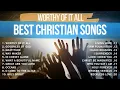 Worthy of It All | Best Christian Songs 2026 ✝️ Nonstop Playlist