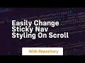 easily change sticky nav styling on scroll
