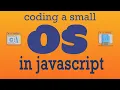 Coding a small Operating System in JS
