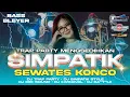 Download Lagu DJ SEWATES KONCO X KATA KATA SEDIH • TRAP PARTY X SIMPATIK ft Baguez Channel