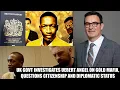 UK GOVT INVESTIGATES UEBERT ANGEL AFTER GOLD MAFIA HIS CITIZENSHIP AND DIPLOMATIC STATUS QUESTIONED