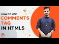 Comment Tag in HTML5 How to Use Comment Tag in HTML5 HTML5 Tutorial