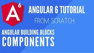 Angular 6 Components Angular Building Blocks