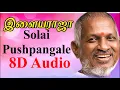 Download Lagu IlayaRaja - Solai Pushpangale (8D Audio) | Tamil Love Old Sad Songs | Ilayaraja Melodies