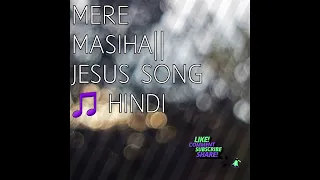 mere masiha jesus song hindi christian hindi song