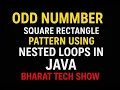 ODD NUMBER SQUARE RECTANGLE PATTERN USING NESTED LOOPS IN JAVA BHARAT TECH SHOW