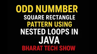 ODD NUMBER SQUARE RECTANGLE PATTERN USING NESTED LOOPS IN JAVA BHARAT TECH SHOW