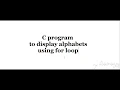 Print the Alphabets From A to Z Using For Loop in C