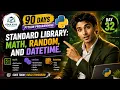 Day 32 Standard Library math random and datetime EDULEXIS