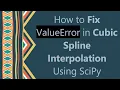 How to Fix ValueError in Cubic Spline Interpolation Using SciPy