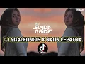 DJ NGALENGIS X NAON LEPAT NA - DJ SUNDA VIRAL TIKTOK 2025 SUNDA PRIDE