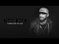Chase Rice - Forever To Go (Official Audio)